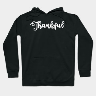 Thankful - Thankfulness Hoodie